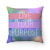 Live Your Purpose Cushion Home Decoration Accents - 4 Sizes - 14" x 14"